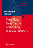 G Hetsroni, G. Hetsroni, Mosyak, A Mosyak, A. Mosyak, L Yarin... - Fluid Flow, Heat Transfer and Boiling in Micro-Channels