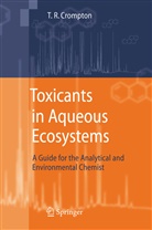 T R Crompton, T. R. Crompton, T.R Crompton, T.R. Crompton, Thomas R. Crompton - Toxicants in Aqueous Ecosystems