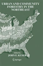 Joh E Kuser, John E Kuser, John E. Kuser - Urban and Community Forestry in the Northeast