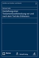 Michael Holtz - Gestaltung einer Testamentsvollstreckung vor und nach dem Tod des Erblassers