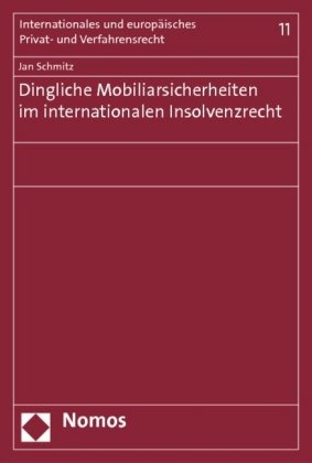 Jan Schmitz - Dingliche Mobiliarsicherheiten im internationalen Insolvenzrecht