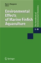 Barr Hargrave, Barry Hargrave, Barry T. Hargrave - The Handbook of Environmental Chemistry - 5/5M: Environmental Effects of Marine Finfish Aquaculture