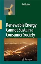 Ted Trainer - Renewable Energy Cannot Sustain a Consumer Society
