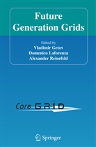 Vladimir Getov, Domenic Laforenza, Domenico Laforenza, Alexander Reinefeld - Future Generation Grids