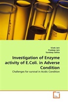 Pradee Jain, Pradeep Jain, Vive Jain, Vivek Jain, Sandeep Sethia - Investigation of Enzyme activity of E.Coli. in Adverse Condition