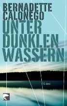 Bernadette Calonego - Unter dunklen Wassern