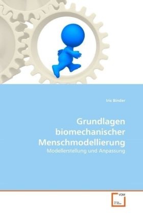 Iris Binder - Grundlagen biomechanischer Menschmodellierung Modellerstellung und Anpassung. Inkl. Download