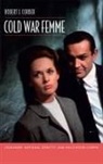 Robert J Corber, Robert J. Corber - Cold War Femme