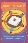 Elizabeth F. Caldwell - God's Big Table