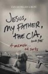 Ian Morgan Cron, Ian Morgan Cron, Thomas Nelson Publishers (COR) - Jesus, My Father, the Cia, and Me