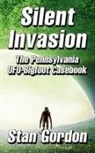 Stan Gordon, Michael Coe, Roger Marsh - Silent Invasion: The Pennsylvania UFO-Bigfoot Casebook