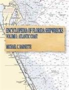 Michael C. Barnette - Encyclopedia of Florida Shipwrecks, Volume I: Atlantic Coast