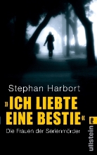 Stephan Harbort - 'Ich liebte eine Bestie'