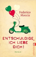 Federico Moccia - Entschuldige, ich liebe dich!