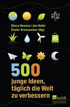 Daniel Westland, Lennart Andresen, Hofe, Ja Hofer, Jan Hofer, Kronzucker... - 500 junge Ideen, täglich die Welt zu verbessern
