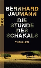 Bernhard Jaumann - Die Stunde des Schakals