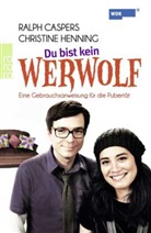 Casper, Ralp Caspers, Ralph Caspers, Henning, Christin Henning, Christine Henning... - Du bist kein Werwolf