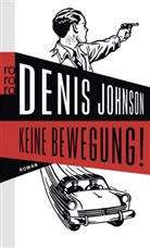 Denis Johnson - Keine Bewegung!