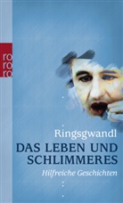 Dr. Georg Ringsgwandl, Georg Ringsgwandl, Georg (Dr.) Ringsgwandl, Georg Dr. Ringsgwandl - Das Leben und Schlimmeres