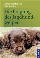 Anto Fichtlmeier, Anton Fichtlmeier, Julia Numßen - Die Prägung des Jagdhundwelpen
