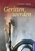Ulrike Thiel - Geritten werden