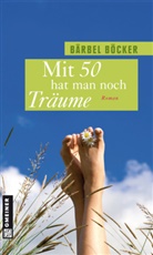 Bärbel Böcker - Mit 50 hat man noch Träume