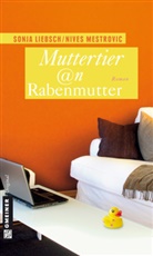 Liebsc, Sonj Liebsch, Sonja Liebsch, Mestrovic, Nives Mestrovic - Muttertier @n Rabenmutter
