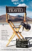 Alec Baldwin, Bruce Beresford, Sandra Bernhard, George Don, Dan George, Dan Mccarthy George... - Lights, camera... travel ! : on-the-road tales from screen storytellers