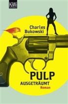 Charles Bukowski, Carl Weissner - Pulp - Ausgeträumt