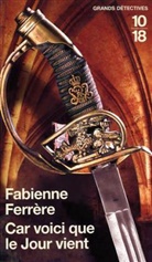 Fabienne Ferrere, Fabienne Ferrère - Car voici que le jour vient : une enquête de Gilles Bayonne