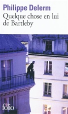 Philippe Delerm - Quelque chose en lui de Bartleby