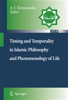 Anna-Teres Tymieniecka, Anna-Teresa Tymieniecka - Timing and Temporality in Islamic Philosophy and Phenomenology of Life