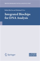 Abraham Lee, Abraham P. Lee, Robi Liu, Robin Liu, P Lee, P Lee - Integrated Biochips for DNA Analysis