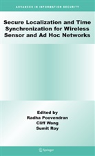 Radha Poovendran, Sumit Roy, Clif Wang, Cliff Wang - Secure Localization and Time Synchronization for Wireless Sensor and Ad Hoc Networks