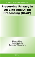 Sushi Jajodia, Sushil Jajodia, Lingy Wang, Lingyu Wang, Duminda Wijesekera - Preserving Privacy in On-Line Analytical Processing (OLAP)