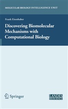Fran Eisenhaber, Frank Eisenhaber - Discovering Biomolecular Mechanisms with  Computational Biology