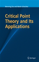 Martin Schechter, Wenmin Zou, Wenming Zou - Critical Point Theory and Its Applications