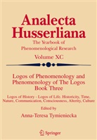 Anna-Teres Tymieniecka, Anna-Teresa Tymieniecka, A-T. Tymieniecka - Logos of Phenomenology and Phenomenology of The Logos. Book Three