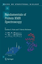 T Kevin Hitchens, T. Kevin Hitchens, Gordon Rule, Gordon S Rule, Gordon S. Rule - Fundamentals of Protein NMR Spectroscopy