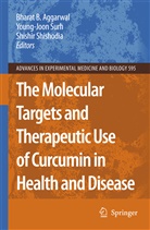 Bharat B Aggarwal, Bharat B. Aggarwal, S Shishodia, S. Shishodia, Young-Joo Surh, Young-Joon Surh - The Molecular Targets and Therapeutic Uses of Curcumin in Health and Disease