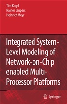 Ti Kogel, Tim Kogel, Raine Leupers, Rainer Leupers, Heinrich Meyr - Integrated System-Level Modeling of Network-on-Chip enabled Multi-Processor Platforms
