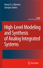 Georges Gielen, Georges G. E. Gielen, Ewout S Martens, Ewout S J Martens, Ewout S. J. Martens - High-Level Modeling and Synthesis of Analog Integrated Systems
