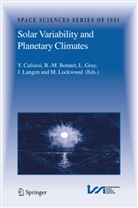 R. -M Bonnet, R. -M. Bonnet, R.-M. Bonnet, Y. Calisesi, L. Gray, L Gray et al... - Solar Variability and Planetary Climates
