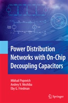 Eby G Friedman, Eby G. Friedman, Andre Mezhiba, Andrey Mezhiba, Andrey V. Mezhiba, Mikhai Popovich... - Power Distribution Networks with On-Chip Decoupling Capacitors