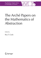 Roy T Cook, Roy T. Cook, Ro T Cook, Roy T Cook - The Arché Papers on the Mathematics of Abstraction