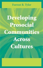 Forrest B Tyler, Forrest B. Tyler - Developing Prosocial Communities Across Cultures