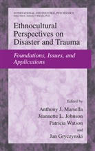 Jan Gryczynski, Jeanette L. Johnson, Jeannette L. Johnson, Jeanett L Johnson, Jeanette L Johnson, Anthony J. Marsella... - Ethnocultural Perspectives on Disaster and Trauma