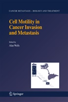 Ala Wells, Alan Wells - Cell Motility in Cancer Invasion and Metastasis
