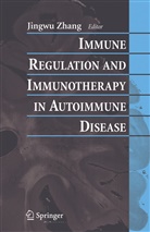 Jingw Zhang, Jingwu Zhang - Immune Regulation and Immunotherapy in Autoimmune Disease