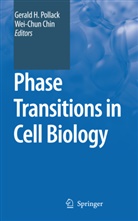 Chin, Chin, Wei-Chun Chin, Geral H Pollack, Gerald H Pollack, Gerald H. Pollack - Phase Transitions in Cell Biology